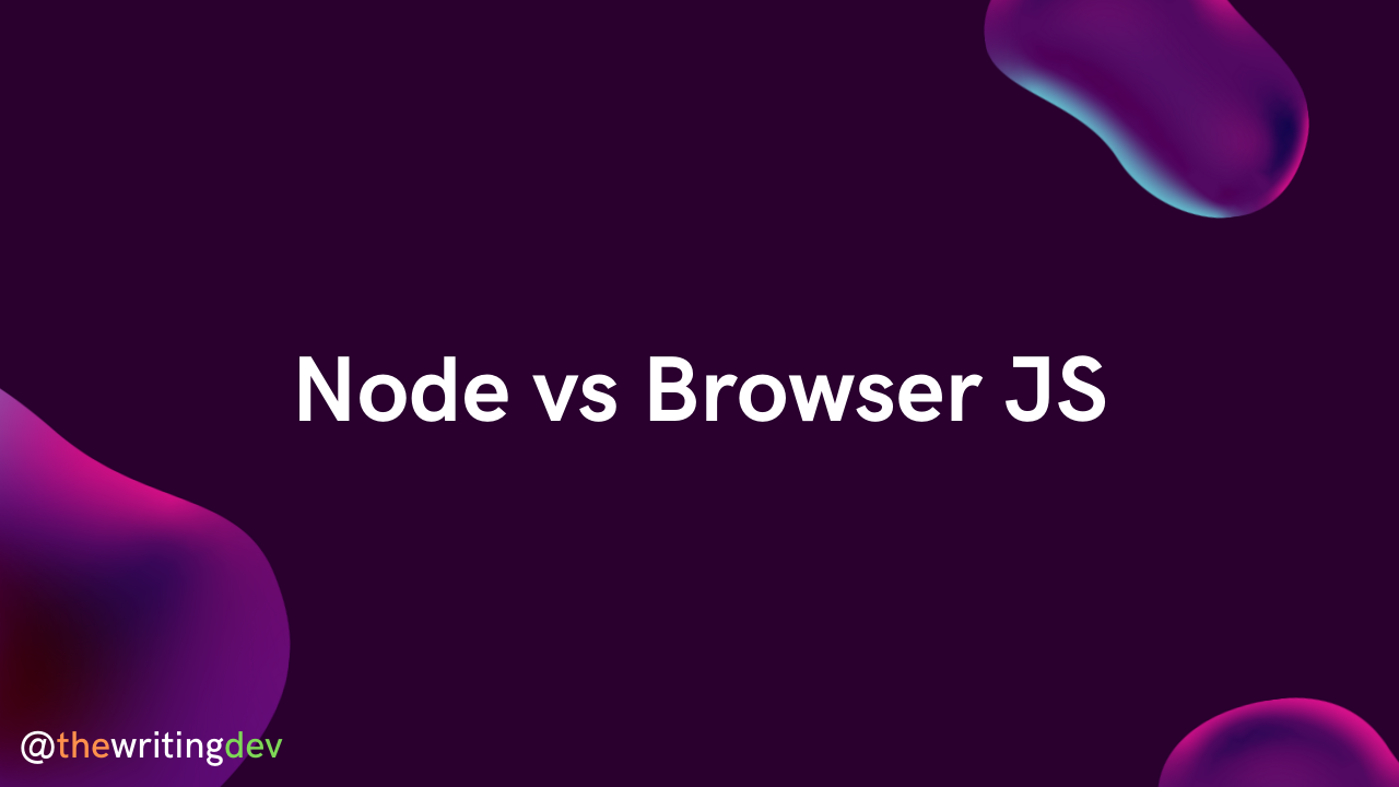 Node vs Browser Javascript